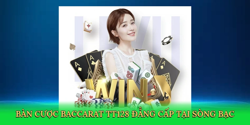 Baccarat TT128 – Hành Trình Chinh Phục Ván Bài Kịch Tính