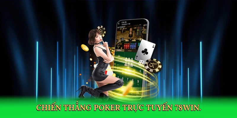 Texas Holdem Poker Online – Chinh phục ván bài cùng 78Win