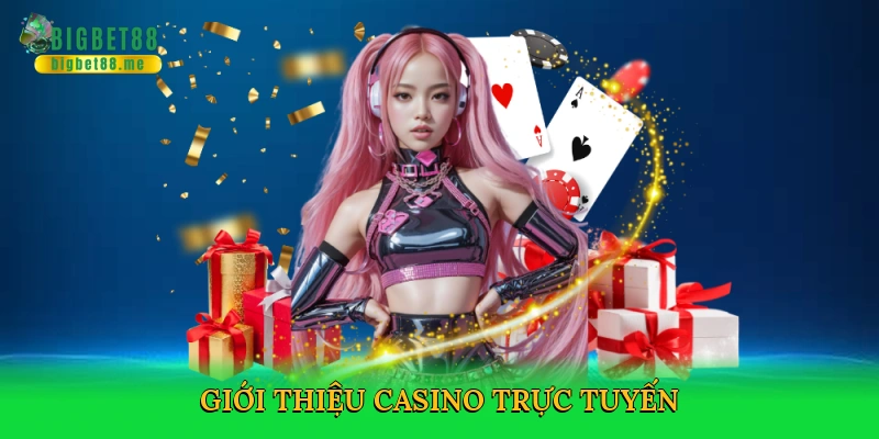 Casino Trực Tuyến Bigbet88 – Đỉnh Cao Giải Trí Cá Cược 2025