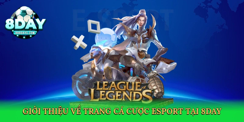 Trang Cá Cược Esport – Đỉnh Cao Cá Cược Thể Thao Điện Tử Cùng 8day