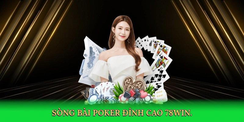 Texas Holdem Poker Online – Chinh phục ván bài cùng 78Win