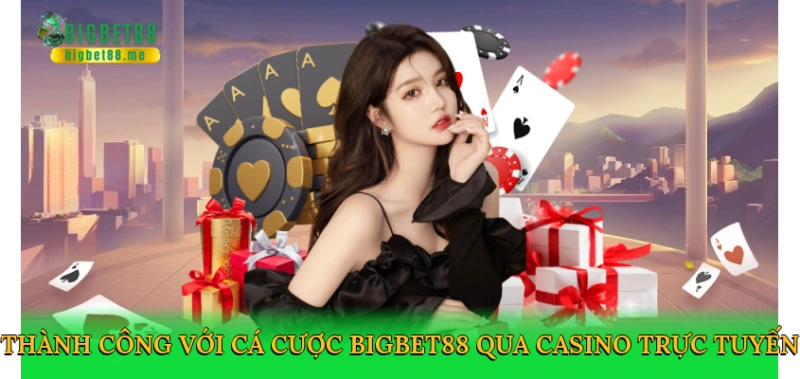 Casino Trực Tuyến Bigbet88 – Đỉnh Cao Giải Trí Cá Cược 2025