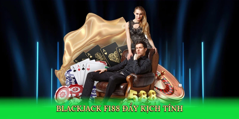 Blackjack FI88 đầy kịch tính