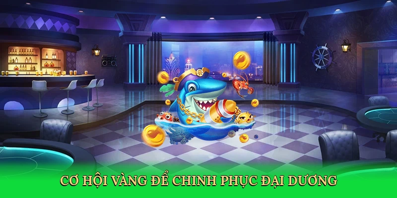 Cơ hội vàng để chinh phục đại dương