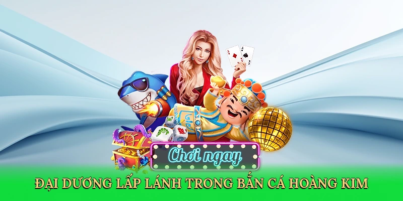 Đại dương lấp lánh trong bắn cá hoàng kim