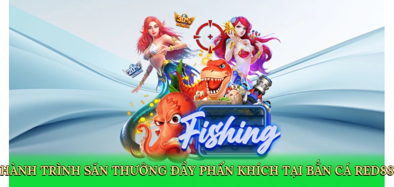 Hành trình săn thưởng đầy phấn khích tại Bắn cá Red88