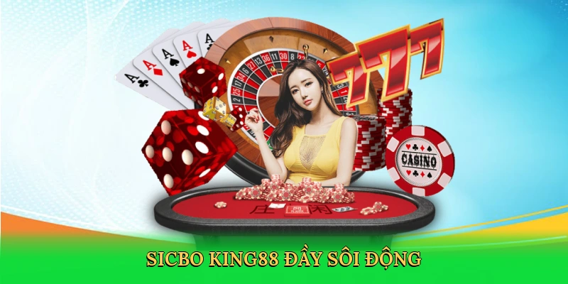 Chơi Bài Sicbo King88 – Bí Kíp Săn Thưởng Đỉnh Cao